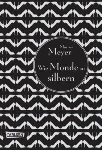 Wie Monde so silbern – Marissa Meyer (Carlsen Verlag)