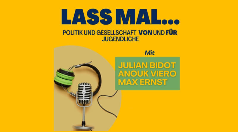 Lass mal... Podcast über Politik und Gesellschaft von und für Jugendliche